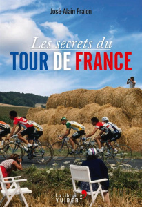 Les Secrets du Tour de France - Fralon José-Alain
