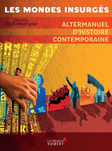 Les mondes insurgés. Altermanuel d'histoire contemporaine - Bréville Benoît ; Vidal Dominique
