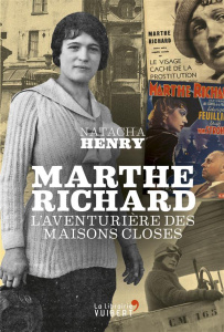 Marthe Richard. L'aventurière des maisons closes - Henry Natacha ; Betenfeld Christophe