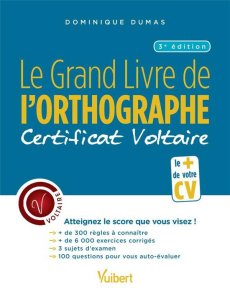 Le Grand Livre de l'orthographe. Certificat Voltaire, 3e édition - Dumas Dominique