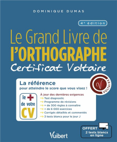 Le grand Livre de l'orthographe. Certificat Voltaire, 4e édition - Dumas Dominique