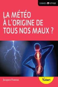 La météo à l'origine de tous nos maux ? - Fontan Jacques