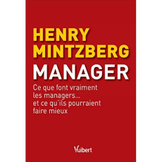 Manager. Ce que font vraiment les managers... et ce qu'ils pourraient faire mieux, 2e édition - Mintzberg Henry ; Tomasini Clara