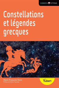 Constellations et légendes grecques - Serre Marie-Françoise ; Vauclair Sylvie