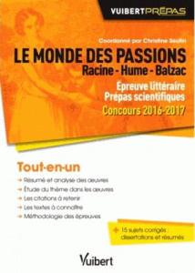 Le monde des passions : Racine - Hume - Balzac. Epreuve littéraire Prépas scientifiques Concours 201 - Seutin Christine ; Blondel Emmanuel ; Slama Marie-