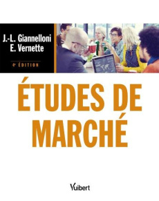 Etudes de marché. 4e édition - Giannelloni Jean-Luc ; Vernette Eric