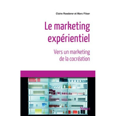 Le marketing expérientiel - Roederer Claire ; Filser Marc ; Muller Jean