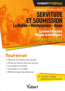 Servitude et soumission : La Boétie - Montesquieu - Ibsen. Epreuve littéraire Prépas scientifiques C - Seutin Christine ; Zorlu Jacqueline