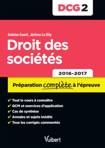Droit des sociétés DCG 2. Préparation complète à l'épreuve, Edition 2016-2017 - Evard Antoine ; Le Dily Jérôme