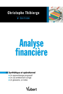 Analyse financière. 6e édition - Thibierge Christophe