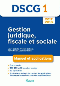 Gestion juridique, fiscale et sociale DSCG 1. Manuel et applications, Edition 2017-2018 - Bataille Laure ; Bottaro Frédéric ; Morell Hervé ;