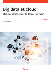 Big data et cloud. Stockage et traitement de données du futur, 2e édition - Chesnot Guy