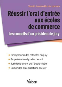 Réussir l'oral d'entrée aux écoles de commerce. Les conseils d'un président du jury - Joannidès de Lautour Vassili