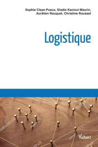 Logistique - Claye-Puaux Sophie ; Rouquet Aurélien ; Roussat Ch
