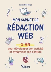 Mon carnet de rédaction web. 1 an pour développer son activité et dynamiser son écriture - Rondelet Lucie ; Guedj Morgane