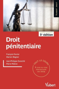 Droit pénitentiaire. 5e édition - Février François ; Wagner Marion ; Duroché Jean-Ph