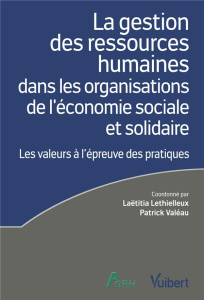 La gestion des ressources humaines dans les organisations de l’économie sociale et solidaire. Les va - Lethielleux Laëtitia ; Valéau Patrick ; Veyer Stép