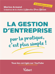 La gestion d’entreprise. Par la pratique, c’est plus simple ! - Armand Marina