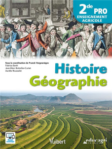 Histoire Géographie 2de Pro enseignement agricole. Edition 2017 - Vergnenègre Franck ; Barth Fabrice ; Bottollier-Cu