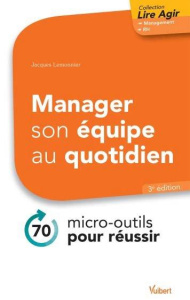 Manager son équipe au quotidien. 70 micro-outils pour réussir - Lemonnier Jacques