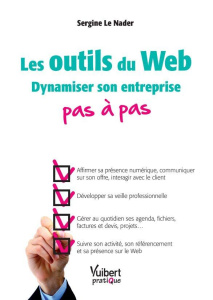 Les outils du Web. Dynamiser son entreprise pas à pas - Le Nader Sergine