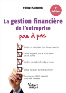 La gestion financière de l'entreprise pas à pas. 2e édition - Guillermic Philippe