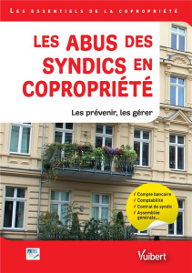 Les abus des syndics en copropriété. Les prévenir, les gérer - ARC