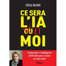 Ce sera l'intelligence artificielle ou/et moi - Dejoux Cécile