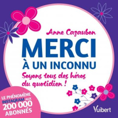 Merci à un inconnu. Soyons tous des héros du quotidien ! - Cazaubon Anne