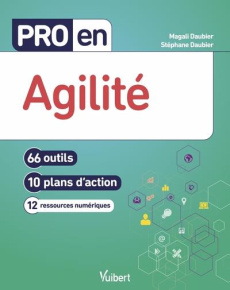 Pro en agilité. 66 outils, 10 plans d'action, 12 ressources numériques - Daubier Magali ; Daubier Stéphane
