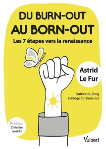 Du burn-out au born-out. Les 7 étapes jusqu'à la renaissance - Le Fur Astrid ; Lewicki Christine