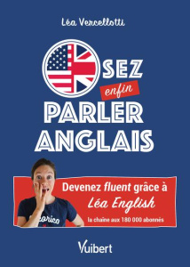 Osez enfin parler anglais - Vercellotti Léa