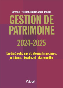 Gestion de patrimoine. Edition 2024-2025 - Gonand Frédéric ; Bryas Amélie