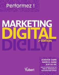 Performez en Marketing Digital - Sabri Ouidade ; El Hana Nadr ; Sic-Sic Elie
