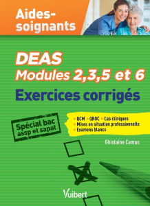 DEAS Modules 2, 3, 5 et 6. Exercices corrigés Aides-soignants Spécial Bac Pro ASSP et SAPAT - Camus Ghislaine