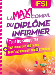 La maxi compil du diplôme infirmier. Tous les semestres : tout le cours en 450 fiches et tout l'entr - Augendre Danièle ; Besnier Anne ; Bréhaux Karine ;
