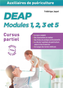 Auxiliaires de puériculture DEAP modules 1, 2, 3 et 5 Cursus partiel spécial Bac Pro ASSP - Jaquet Frédérique