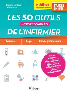 Les 50 outils indispensables de l'infirmier. 2e édition - Dijoux Blandine ; Diot Hélène