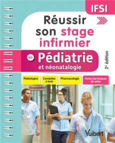 Réussir son stage infirmier en pédiatrie et néonatalogie. Pathologies, conduites à tenir, pharmacolo - Couderc Florence ; Garcin Laure