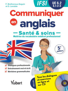 Communiquer en anglais. Santé et soins, UE 6.2, S1, 2, 3, 5e édition, avec 1 CD audio - Brethenoux-Seguin Francy ; Lenoble Denis