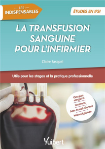 La transfusion sanguine pour l'infirmier - Fasquel Claire