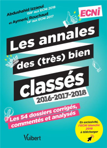 Les annales des (très) bien classés 2016-2017-2018. Les 54 dossiers corrigés, commentés et analysés - Izzaoui Abdushahid ; Rouchaud Aymeric