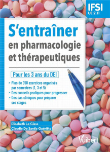 S'entrainer en pharmacologie et thérapeutiques UE 2.11 - Le Glass Elisabeth ; Santis-Gueritte Claudie