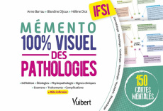 Mémento 100% visuel des pathologies IFSI - Barrau Anne ; Diot Hélène ; Dijoux Blandine