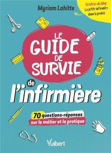 Le guide de survie de l'infirmière - Lahitte Myriam ; Fabrégas Bernadette