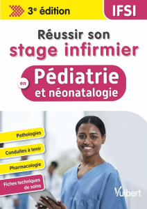 Réussir son stage infirmier en pédiatrie et néonatalogie. 3e édition - Garcin Laure ; Ulm Delphine