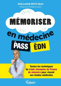 Mémoriser en médecine du PASS aux EDN. Toutes les techniques du triple champion de France de mémoire - Petit-Jean Guillaume ; Amouyel Philippe