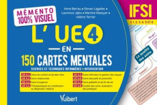 L'UE 4 en 150 cartes mentales. IFSI - Barrau Anne ; Lagadec Steven ; Jajko Laurence ; Ma