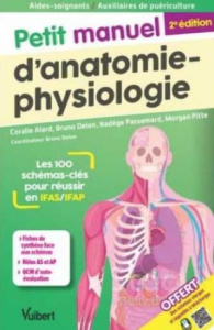 Petit manuel d'anatomie-physiologie Aides-soignants / Auxiliaires de puériculture. Les 120 schémas-c - Alard Coralie ; Passemard Nadège ; Pitte Morgan ;