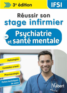 Réussir son stage infirmier en psychiatrie et santé mentale. 3e édition - Chabridon Guillaume ; Capuccio Jean-Marc